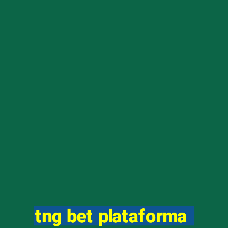 tng bet plataforma